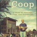 Coop-A Year of Poultry, Pigs and Parenting