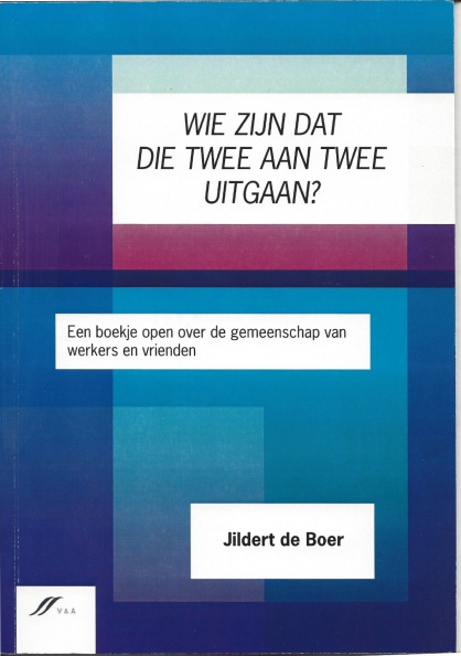 'Wie Zijn Dat Die Twee Aan Twee Uitgaan'
by Jildert de Boer, published 2007 by Verdieping
en Aansporing, Netherlands
Wie Zijn Dat Die Twee Aan Twee Uitgaan.jpg