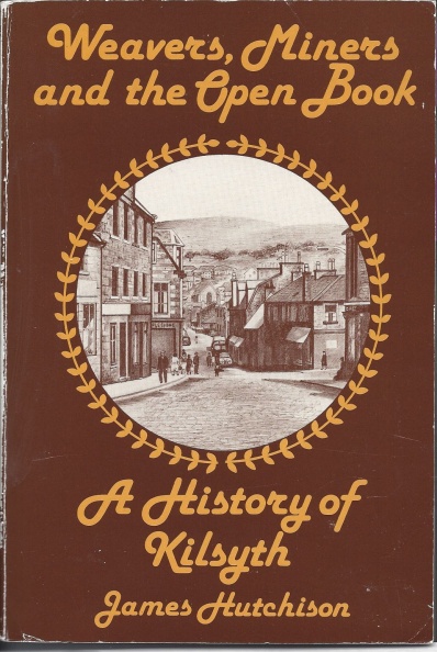 'Weavers, Miners and the Open Book'...A History of Kilsyth,
by James Hutchison.
Kilsyth was the home of William Irvine, Founder of the Church Without a Name.
History of Kilsyth.jpg