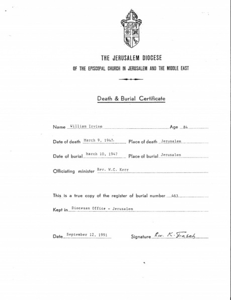 Death & Burial Certificate by The Jerusalem Diocese
of the Episcopal Church in Jerusalem and the Middle East.
Shows Burial No. 463 for William Irvine buried March 10, 1947.
See also photo of his tombstone.
Irvine, Wm-Burial Certificate _.jpg